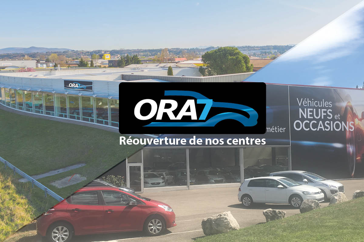 Actualité automobile Réouverture des centres ORA7 ! 